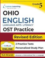 Ohio State Test Prep: Grade 5 English Language Arts Literacy (Ela) Practice Workbook and Full-Length Online Assessments: Ost Study Guide di Lumos Learning edito da Lumos Learning