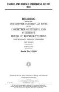 Energy and Revenue Enrichment Act of 2011 di United States Congress, United States House of Representatives, Committee on Energy and Commerce edito da Createspace Independent Publishing Platform