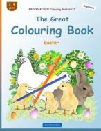 Brockhausen Colouring Book Vol. 5 - The Great Colouring Book: Easter di Dortje Golldack edito da Createspace Independent Publishing Platform