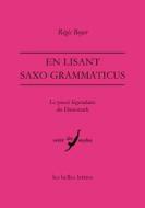 En Lisant Saxo Grammaticus: Le Passe Legendaire Du Danemark di Regis Boyer edito da LES BELLES LETTRES