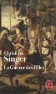 La Guerre Des Filles di Christiane Singer edito da LIVRE DE POCHE