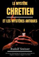 Le Mystère Chrétien et les Mystères Antiques di Rudolf Steiner edito da Books on Demand