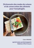 Dictionnaire des modes de cuisson et de conservation des aliments pour l'oesophagite. di Cédric Menard edito da Books on Demand