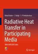 Radiative Heat Transfer in Participating Media di Rahul Yadav, S. P. Venkateshan, C. Balaji edito da Springer International Publishing