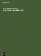 Die Trajanssäule di Karl Lehmann-Hartleben edito da De Gruyter