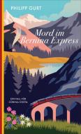 Mord im Bernina Express di Philipp Gurt edito da Oktopus