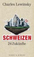 Schweizen di Charles Lewinsky edito da Nagel & Kimche