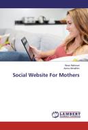 Social Website For Mothers di Abrar Alahmari, Asma Almelhim edito da LAP Lambert Academic Publishing