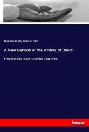 A New Version of the Psalms of David di Nicholas Brady, Nahum Tate edito da hansebooks