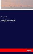 Songs of Castile di A. A. Ford edito da hansebooks
