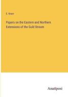 Papers on the Eastern and Northern Extensions of the Guld Stream di E. Knorr edito da Anatiposi Verlag