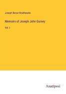 Memoirs of Joseph John Gurney di Joseph Bevan Braithwaite edito da Anatiposi Verlag
