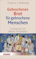 Gebrochenes Brot für gebrochene Menschen di Francis J. Moloney edito da Herder Verlag GmbH