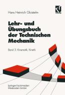 Lehr- und Übungsbuch der Technischen Mechanik di Hans Heinrich Gloistehn edito da Vieweg+Teubner Verlag