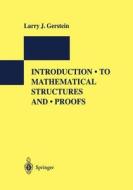 Introduction To Mathematical Structures And Proofs di Larry J Gerstein edito da Springer