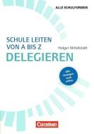 Schulmanagement: Schule leiten von A bis Z. Delegieren di Holger Mittelstädt edito da Cornelsen Vlg Scriptor