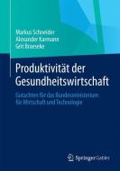 Produktivität der Gesundheitswirtschaft di Markus Schneider, Alexander Karmann, Grit Braeseke edito da Gabler, Betriebswirt.-Vlg