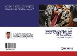 Principal Diet Analysis And Habitat Suitabiliy Mapping Of Bengal Tiger di Amir Maharjan edito da LAP Lambert Academic Publishing