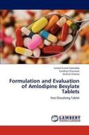 Formulation and Evaluation of Amlodipine Besylate Tablets di Suneel kumar Vasireddy, Sandhya Chaurasia, Anshuli Sharma edito da LAP Lambert Academic Publishing