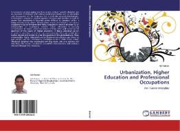 Urbanization, Higher Education and Professional Occupations di Ajit Kumar edito da LAP Lambert Academic Publishing
