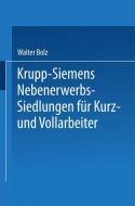 Krupp-Siemens Nebenerwerbs-Siedlungen für Kurz- und Vollarbeiter di Walter Bolz edito da Springer Berlin Heidelberg