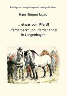 ... etwas vom Pferd! di Hans-Jürgen Jagau edito da Books on Demand