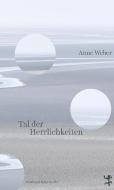 Tal der Herrlichkeiten di Anne Weber edito da Matthes & Seitz Verlag