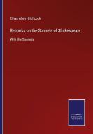 Remarks on the Sonnets of Shakespeare di Ethan Allen Hitchcock edito da Salzwasser-Verlag