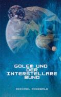 Golem und der Interstellare Bund di Michael Rodewald edito da Books on Demand