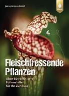Fleischfressende Pflanzen di Jean-Jacques Labat edito da Ulmer Eugen Verlag