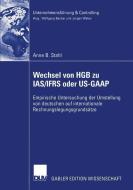 Wechsel von HGB zu IAS/IFRS oder US-GAAP di Anne B. Stahl edito da Deutscher Universitätsverlag