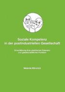 Soziale Kompetenz In Der Postindustriellen Gesellschaft di Melanie M Nnich edito da Books On Demand