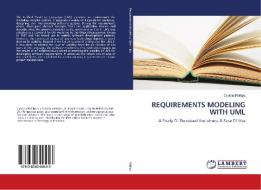 REQUIREMENTS MODELING WITH UML di Cynthia Phillips edito da LAP Lambert Academic Publishing