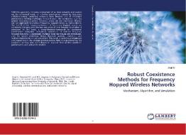 Robust Coexistence Methods for Frequency Hopped Wireless Networks di Jingli Li edito da LAP Lambert Academic Publishing