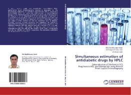 Simultaneous estimation of antidiabetic drugs by HPLC di Mr. Maulikkumar Amin, Mr. Deepak Kumar Jain, Dr Deepti Jain edito da LAP Lambert Acad. Publ.