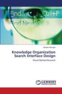 Knowledge Organization Search Interface Design di Ganesh Murugan edito da LAP Lambert Academic Publishing