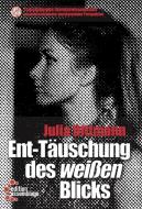 Ent-Täuschung des weißen Blicks di Julia Dittmann edito da edition assemblage