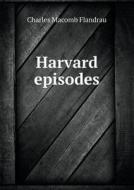 Harvard Episodes di Charles Macomb Flandrau edito da Book On Demand Ltd.