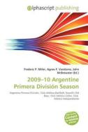 2009-10 Argentine Primera Division Season edito da Betascript Publishing