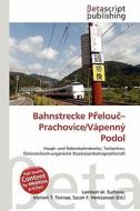 Bahnstrecke P Elou -Prachovice/V Penn Podol edito da Betascript Publishing