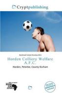 Horden Colliery Welfare A.f.c. edito da Crypt Publishing
