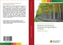 Dinâmica da Estrutura Produtiva do Agronegócio Florestal di Gabriela Montessi de Oliveira Amaral Sofiste edito da Novas Edições Acadêmicas