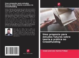 Uma proposta para estudos futuros sobre teoria e prática no Crowdfunding di Israel José dos Santos Felipe edito da Edições Nosso Conhecimento