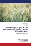 Technological gap in the cultivation of wheat crop in District Kanpur di Shikha Awasthi, H. M. Singh, S. K. Tiwari edito da LAP LAMBERT Academic Publishing