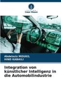 Integration von künstlicher Intelligenz in die Automobilindustrie di Abdelaziz Moukil, Hind Kabaili edito da Verlag Unser Wissen