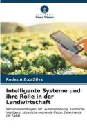 Intelligente Systeme und ihre Rolle in der Landwirtschaft di Rodes A. B. daSilva edito da Verlag Unser Wissen