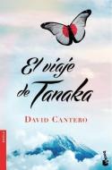 El viaje de Tanaka di David Cantero edito da Booket