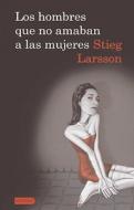 Los Hombres Que No Amaban a Las Mujeres: The Girl with the Dragon Tattoo di Stieg Larsson edito da Planeta