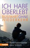 Ich habe überlebt di Aaron Rabensteiner, Artur Schmitt edito da Athesia Tappeiner Verlag