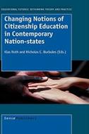 Changing Notions of Citizenship Education in Contemporary Nation-States edito da SENSE PUBL